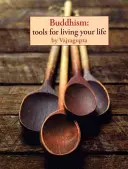 Buddhism: Instrumente pentru a-ți trăi viața - Buddhism: Tools for Living Your Life