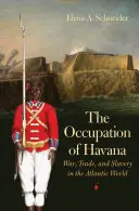 The Occupation of Havana: Război, comerț și sclavie în lumea atlantică - The Occupation of Havana: War, Trade, and Slavery in the Atlantic World