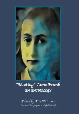 Întâlnirea cu Anne Frank: An Anthology (Ediție revizuită) - Meeting Anne Frank: An Anthology (Revised Edition)