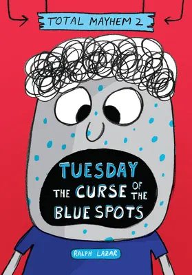 Marți - Blestemul petelor albastre (Total Mayhem #2) (Library Edition) - Tuesday - The Curse of the Blue Spots (Total Mayhem #2) (Library Edition)