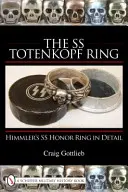 Inelul SS Totenkopf: O istorie ilustrată de la München la Nuremburg - The SS Totenkopf Ring: An Illustrated History from Munich to Nuremburg