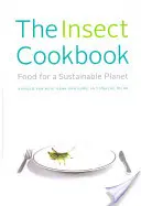 Cartea de bucate a insectelor: Alimente pentru o planetă durabilă - The Insect Cookbook: Food for a Sustainable Planet