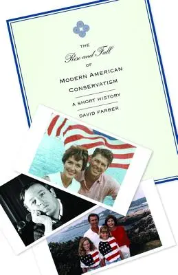 Ascensiunea și decăderea conservatorismului american modern: O scurtă istorie - The Rise and Fall of Modern American Conservatism: A Short History