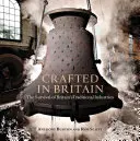 Crafted in Britain: Supraviețuirea industriilor tradiționale din Marea Britanie: The Survival of Britain's Traditional Industries - Crafted in Britain: The Survival of Britain's Traditional Industries
