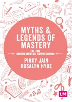 Mituri și legende ale măiestriei în curriculumul de matematică - Myths and Legends of Mastery in the Mathematics Curriculum