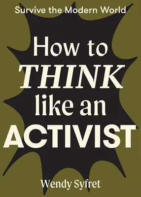 Cum să gândești ca un activist - How to Think Like an Activist