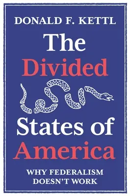 Statele divizate ale Americii: De ce federalismul nu funcționează - The Divided States of America: Why Federalism Doesn't Work