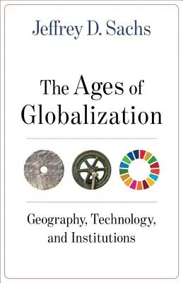 Vârstele globalizării: Geografie, tehnologie și instituții - The Ages of Globalization: Geography, Technology, and Institutions