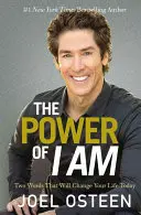 The Power of I Am: Două cuvinte care îți vor schimba viața astăzi - The Power of I Am: Two Words That Will Change Your Life Today