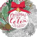 Christmas to Color: Carte de colorat pentru adulți și copii de împărtășit - Christmas to Color: Coloring Book for Adults and Kids to Share