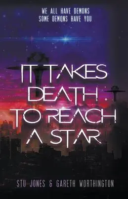 Este nevoie de moarte pentru a ajunge la o stea - It Takes Death to Reach a Star