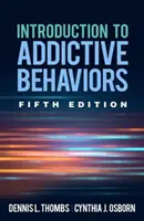 Introducere în comportamentele adictive, ediția a cincea (Introduction to Addictive Behaviors) - Introduction to Addictive Behaviors, Fifth Edition