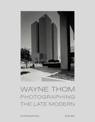 Wayne Thom: Fotografierea modernității târzii - Wayne Thom: Photographing the Late Modern