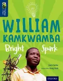 Oxford Reading Tree TreeTops inFact: Nivelul 14: William Kamkwamba: Scânteie strălucitoare - Oxford Reading Tree TreeTops inFact: Level 14: William Kamkwamba: Bright Spark