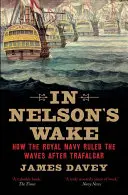 În urma lui Nelson: Marina și războaiele napoleoniene - In Nelson's Wake: The Navy and the Napoleonic Wars