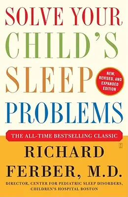 Rezolvați problemele de somn ale copilului dumneavoastră: New, Revised, and Expanded Edition - Solve Your Child's Sleep Problems: New, Revised, and Expanded Edition
