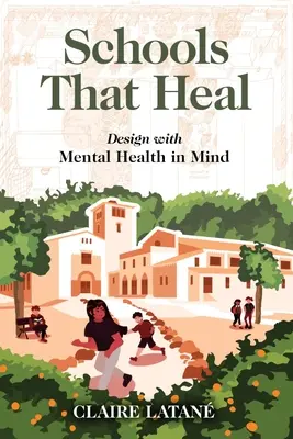 Școli care vindecă: Proiectare ținând cont de sănătatea mintală - Schools That Heal: Design with Mental Health in Mind