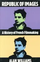 Republica imaginilor: O istorie a cinematografiei franceze - Republic of Images: A History of French Filmmaking