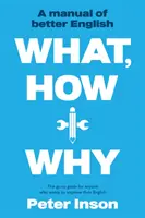 Ce, cum și de ce: Un manual de engleză mai bună - What, How and Why: A Manual of Better English