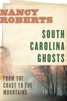 Fantomele din Carolina de Sud: De la coastă la munți - South Carolina Ghosts: From the Coast to the Mountains