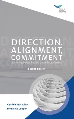 Direcție, aliniere, angajament: Obținerea de rezultate mai bune prin leadership, ediția a doua - Direction, Alignment, Commitment: Achieving Better Results through Leadership, Second Edition