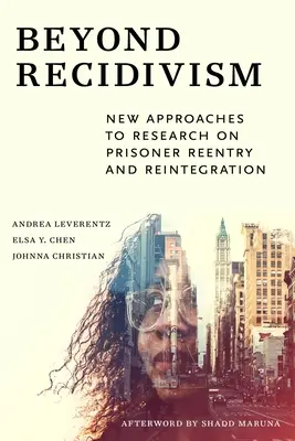 Dincolo de recidivă: Noi abordări ale cercetării privind reintrarea și reintegrarea deținuților - Beyond Recidivism: New Approaches to Research on Prisoner Reentryand Reintegration