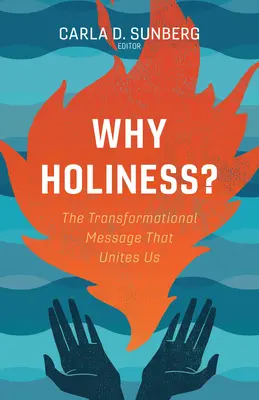 De ce sfințenie?: Mesajul transformațional care ne unește - Why Holiness?: The Transformational Message That Unites Us