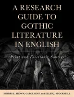 Un ghid de cercetare a literaturii gotice în limba engleză: Surse tipărite și electronice - A Research Guide to Gothic Literature in English: Print and Electronic Sources