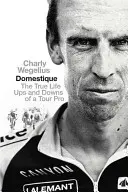 Domestique - suișurile și coborâșurile din viața reală ale unui profesionist din tur - Domestique - The Real-life Ups and Downs of a Tour Pro