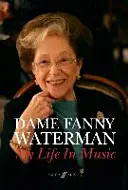 Dame Fanny Waterman -- Viața mea în muzică: carte cu copertă cartonată - Dame Fanny Waterman -- My Life in Music: Hardcover Book