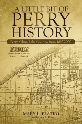 Un pic de istorie Perry: Perry, Ohio, comitatul Lake, din 1810-2000 - A Little Bit of Perry History: Perry, Ohio, Lake County, from 1810-2000