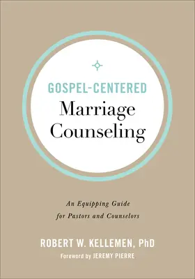 Consiliere maritală centrată pe Evanghelie: Un ghid de echipare pentru pastori și consilieri - Gospel-Centered Marriage Counseling: An Equipping Guide for Pastors and Counselors
