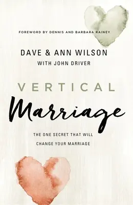 Căsătoria verticală: Singurul secret care îți va schimba căsnicia - Vertical Marriage: The One Secret That Will Change Your Marriage