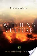 Cultura vrăjitoare: Folclor și neo-păgânism în America - Witching Culture: Folklore and Neo-Paganism in America