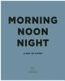 Dimineață, amiază, noapte: Un mod de viață - Morning, Noon, Night: A Way of Living
