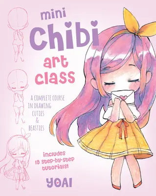 Mini Chibi Art Class: A Complete Course in Drawing Cuties and Beasties - Include 19 tutoriale pas cu pas! - Mini Chibi Art Class: A Complete Course in Drawing Cuties and Beasties - Includes 19 Step-By-Step Tutorials!