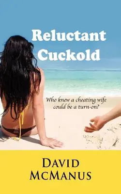 Cuckold reticent - Reluctant Cuckold