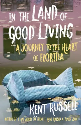 În țara bunului trai: O călătorie în inima Floridei - In the Land of Good Living: A Journey to the Heart of Florida