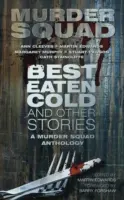 Best Eaten Cold și alte povestiri - O antologie a brigăzii criminale - Best Eaten Cold and Other Stories - A Murder Squad Anthology