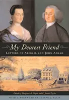 Draga mea prietenă: Scrisorile lui Abigail și John Adams - My Dearest Friend: Letters of Abigail and John Adams