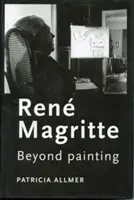Ren Magritte: dincolo de pictură - Ren Magritte: Beyond painting