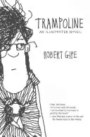 Trambulină: Un roman ilustrat - Trampoline: An Illustrated Novel