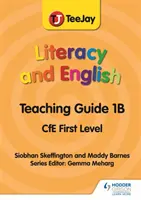 TeeJay Literacy and English CfE First Level Ghid de predare 1B - TeeJay Literacy and English CfE First Level Teaching Guide 1B