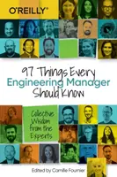 97 de lucruri pe care ar trebui să le știe orice director de inginerie: Înțelepciune colectivă de la experți - 97 Things Every Engineering Manager Should Know: Collective Wisdom from the Experts