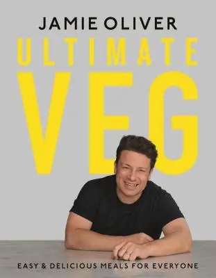 Ultimate Veg: Mese ușoare și delicioase pentru toată lumea [Măsurători americane] - Ultimate Veg: Easy & Delicious Meals for Everyone [American Measurements]