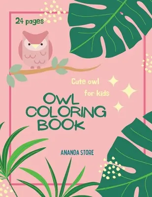 Cartea de colorat pentru bufnițe: Carte de colorat cu bufnițe pentru copii: Pagini magice de colorat cu bufnițe pentru copii de 4-8 ani - Owl Coloring Book: Owl Coloring Book For Kids: Magicals Coloring Pages with Owls For Kids Ages 4-8