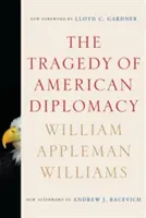 Tragedia diplomației americane (The Tragedy of American Diplomacy) - The Tragedy of American Diplomacy