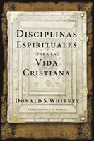 Discipline spirituale pentru viața creștină (Disciplinas Espirituales Para La Vida Cristiana) - Disciplinas Espirituales Para La Vida Cristiana