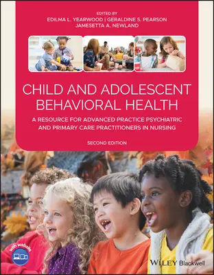Sănătatea comportamentală a copilului și adolescentului: O resursă pentru practici avansate în psihiatrie și asistență medicală primară în nursing - Child and Adolescent Behavioral Health: A Resource for Advanced Practice Psychiatric and Primary Care Practitioners in Nursing