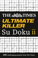 The Times Ultimate Killer Su Doku Book 11: 200 dintre cele mai mortale puzzle-uri Su Doku - The Times Ultimate Killer Su Doku Book 11: 200 of the Deadliest Su Doku Puzzles